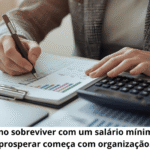 Como sobreviver com um salário mínimo e prosperar de verdade Sobreviver salário mínimo imagem 1destacada