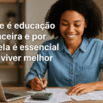O que é educação financeira e por que ela é essencial? Finanças imagem destacada (1)